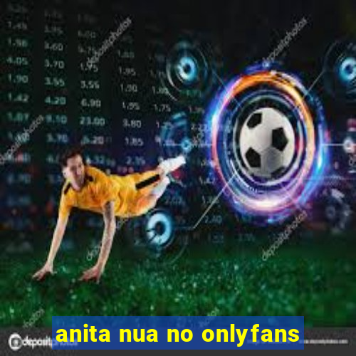 anita nua no onlyfans